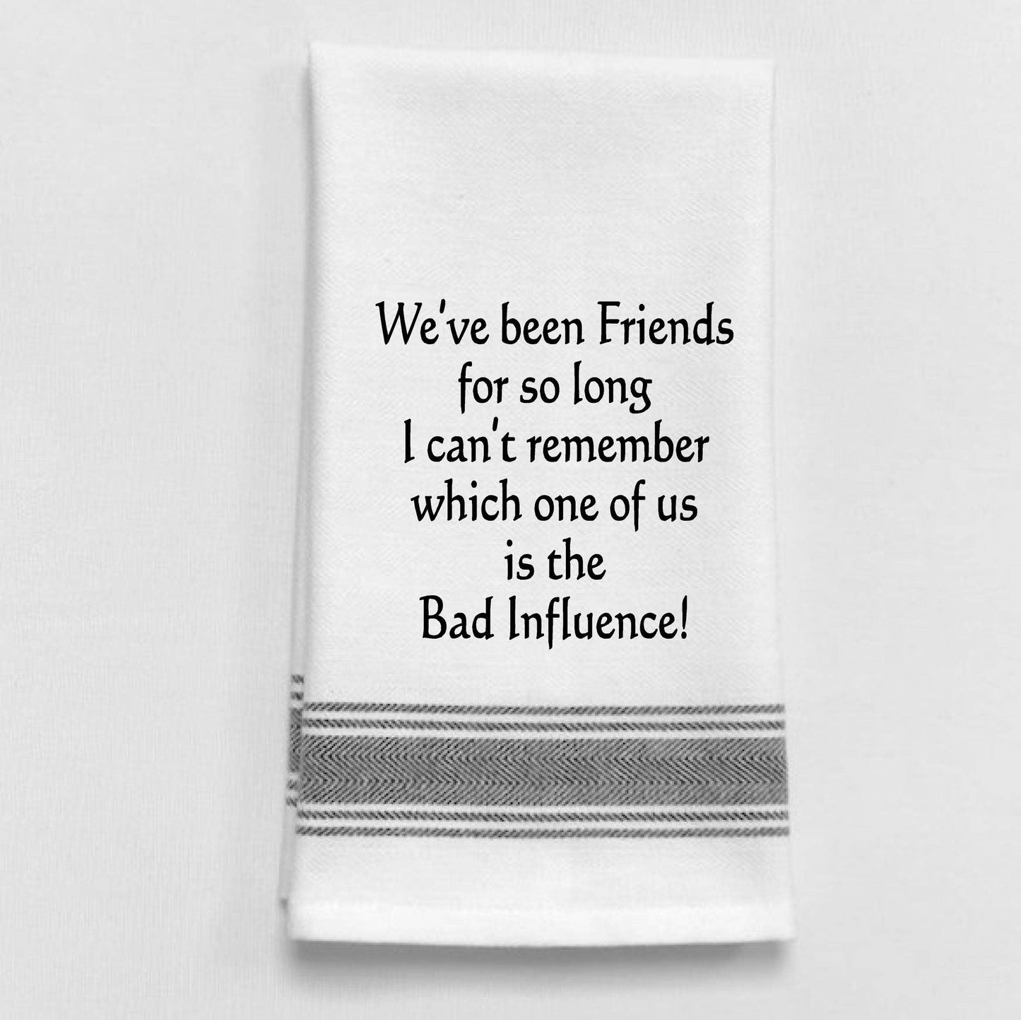 We've been friends for so long I can't remember...