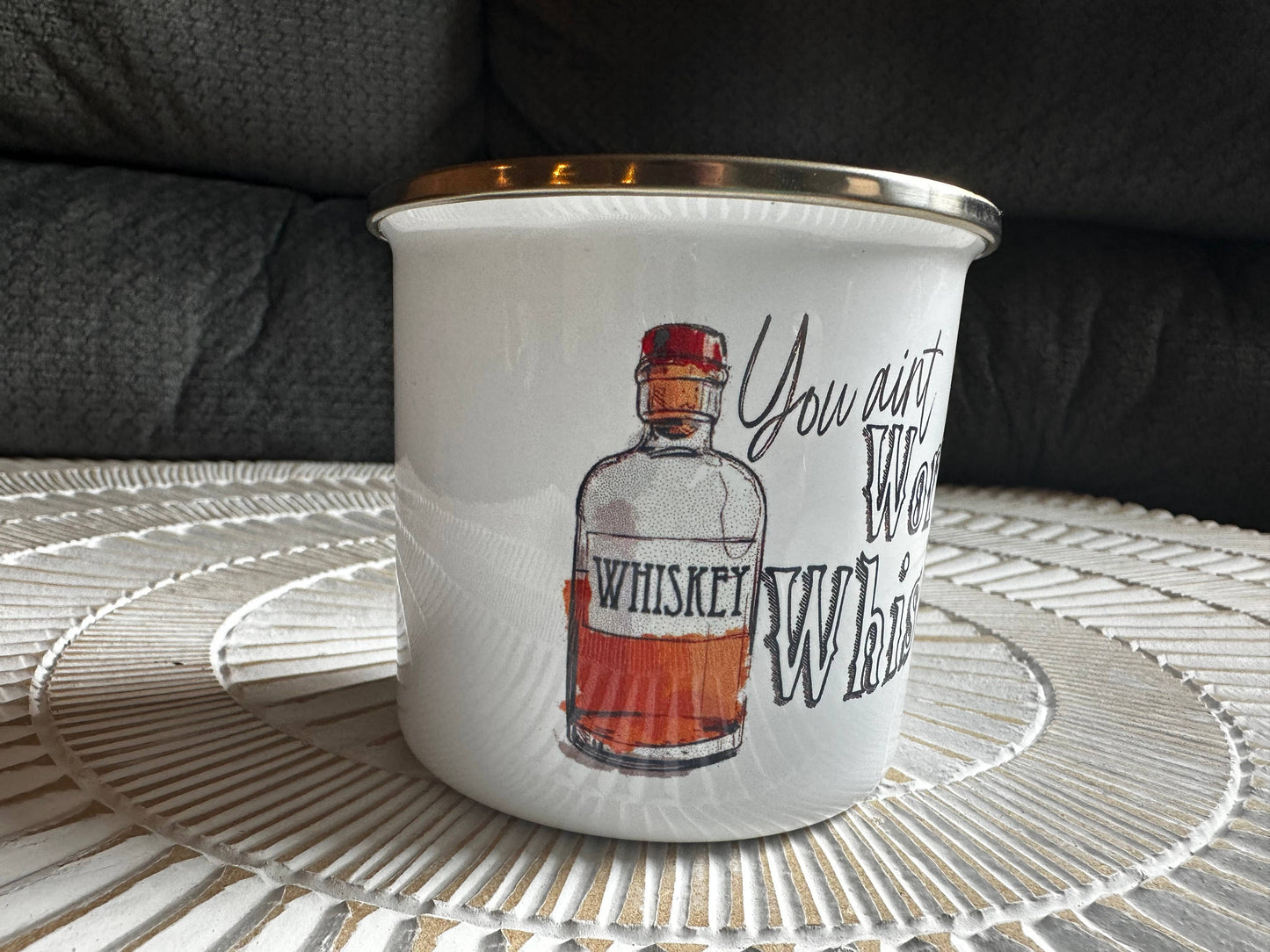 You ain’t Worth the Whiskey Metal Mug