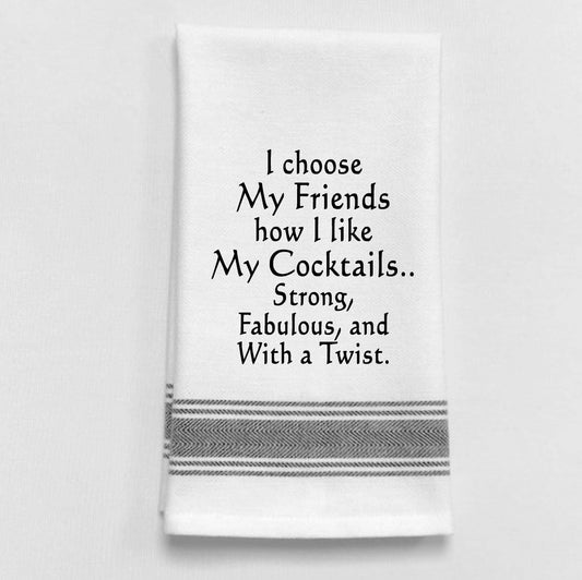  I choose my friends how I like my cocktails…