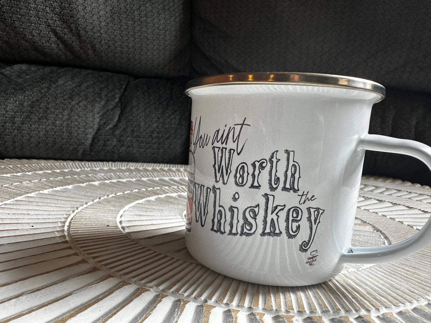 You ain’t Worth the Whiskey Metal Mug