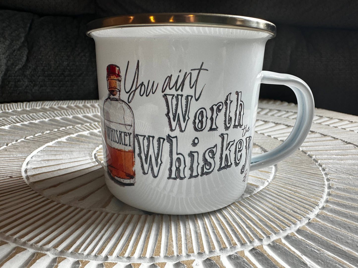 You ain’t Worth the Whiskey Metal Mug